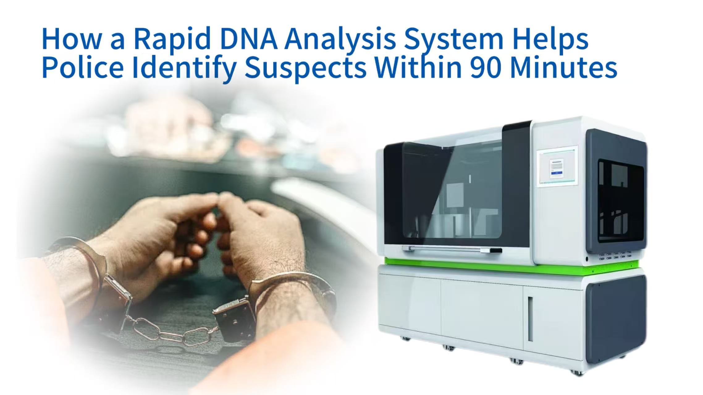 How a Rapid DNA Analysis System Helps Police Identify Suspects Within 90 Minutes
